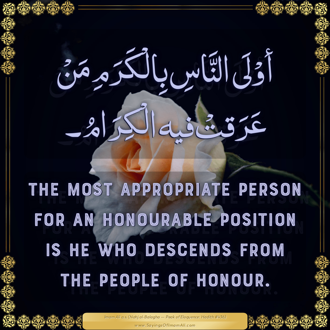 The most appropriate person for an honourable position is he who descends...